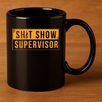Shit Show Supervisor 11oz C Handle Ceramic Mug