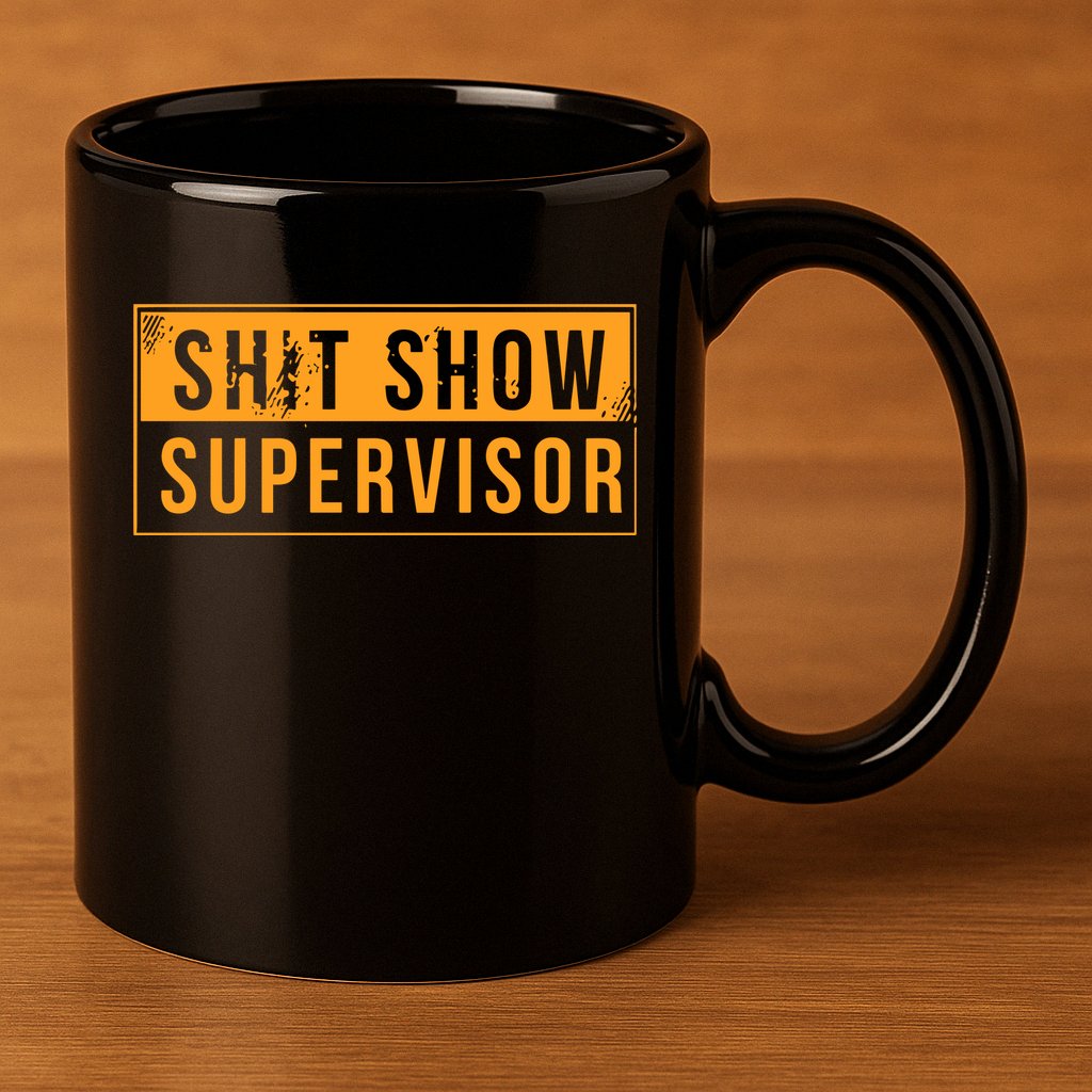 Shit Show Supervisor 11oz C Handle Ceramic Mug