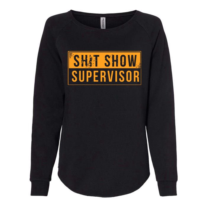 Shit Show Supervisor Womens California Wash Sweatshirt