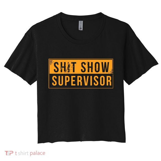 Shit Show Supervisor Crop Top