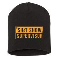 Shit Show Supervisor Short Acrylic Beanie