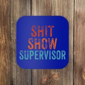 Shit Show Supervisor Funny Mom Boss Ager Teacher Funny Gift Coaster