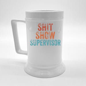 Shit Show Supervisor Funny Mom Boss Ager Teacher Funny Gift Beer Stein