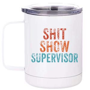 Shit Show Supervisor Funny Mom Boss Ager Teacher Funny Gift 12 oz Stainless Steel Tumbler Cup