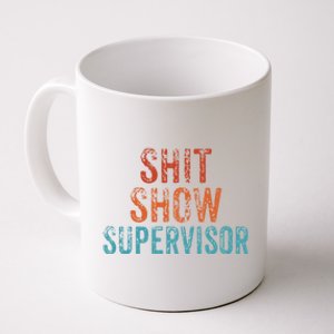 Shit Show Supervisor Funny Mom Boss Ager Teacher Funny Gift Coffee Mug