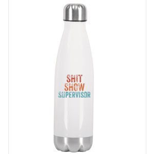 Shit Show Supervisor Funny Mom Boss Ager Teacher Funny Gift Stainless Steel Insulated Water Bottle