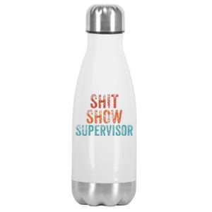 Shit Show Supervisor Funny Mom Boss Ager Teacher Funny Gift Stainless Steel Insulated Water Bottle