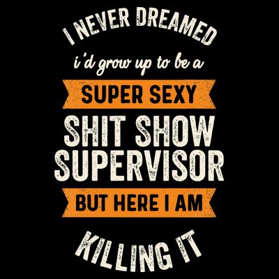 Shit Show Supervisor Funny Men Women Sarcastic Retro Novelty T-Shirt