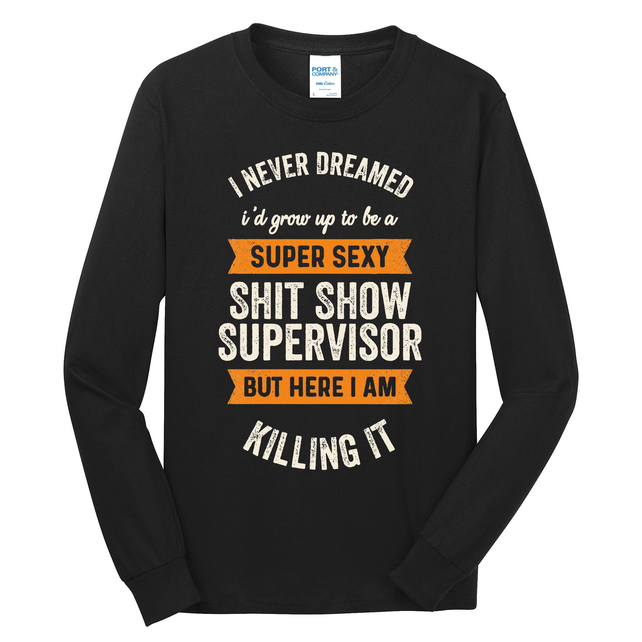 Shit Show Supervisor Funny Men Women Sarcastic Retro Novelty Tall Long Sleeve T-Shirt