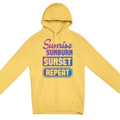 Sunrise Sunburn Sunset Repeat Funny Cute Gift Premium Pullover Hoodie