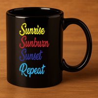 Sunrise Sunburn Sunset Repeat 11oz C Handle Ceramic Mug
