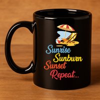 Sunrise Sunburn Sunset Repeat Summer Beach 11oz C Handle Ceramic Mug
