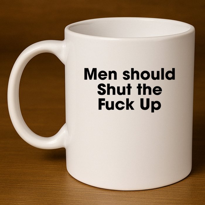 Should Shut The Fuck Up 11oz C Handle Ceramic Mug