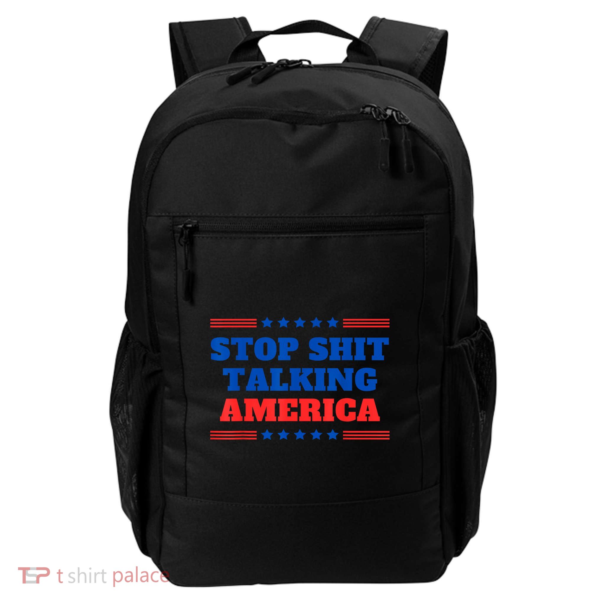 Stop Shit Talking America Usa Speech Democrat Kamala Quote Daily Commute Backpack