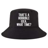 Shannon Sharpe ThatS A Horrible Idea What Time Cool Comfort Performance Bucket Hat