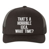 Shannon Sharpe ThatS A Horrible Idea What Time Yupoong Adult 5-Panel Trucker Hat