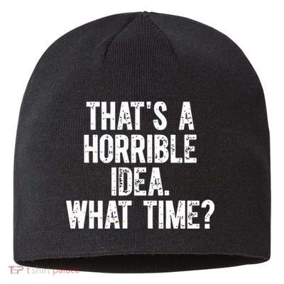 Shannon Sharpe ThatS A Horrible Idea What Time Sustainable Beanie