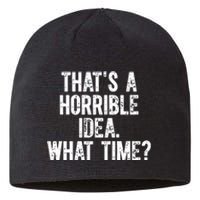 Shannon Sharpe ThatS A Horrible Idea What Time Sustainable Beanie