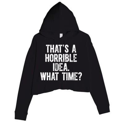 ThatS A Horrible Idea What Time Crop Fleece Hoodie