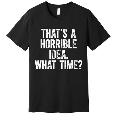 Shannon Sharpe ThatS A Horrible Idea What Time Premium T-Shirt