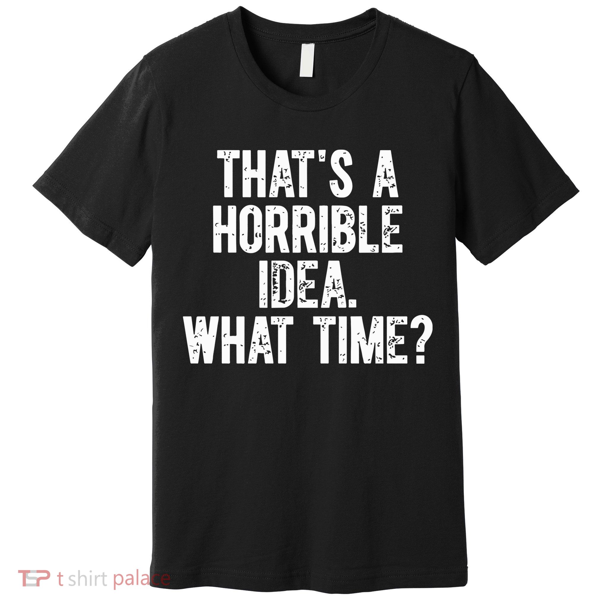 Shannon Sharpe ThatS A Horrible Idea What Time Premium T-Shirt