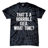 Shannon Sharpe ThatS A Horrible Idea What Time Tie-Dye T-Shirt