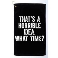 Shannon Sharpe ThatS A Horrible Idea What Time Golf Towel