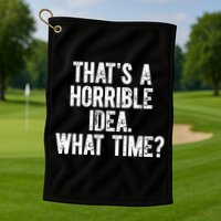 Shannon Sharpe ThatS A Horrible Idea What Time Golf Towel