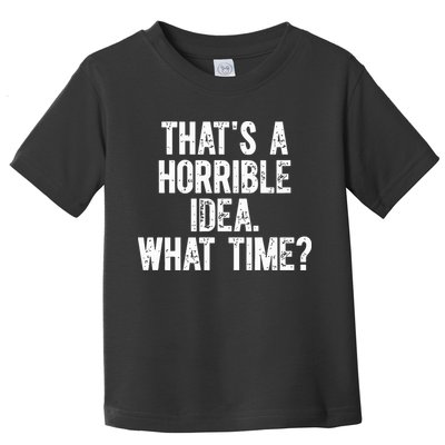 Shannon Sharpe ThatS A Horrible Idea What Time Toddler T-Shirt