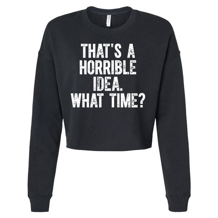 ThatS A Horrible Idea What Time Cropped Pullover Crew