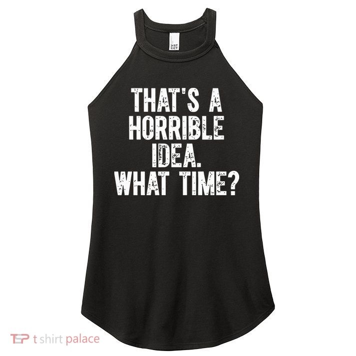 Shannon Sharpe ThatS A Horrible Idea What Time Women's Perfect Tri Rocker Tank