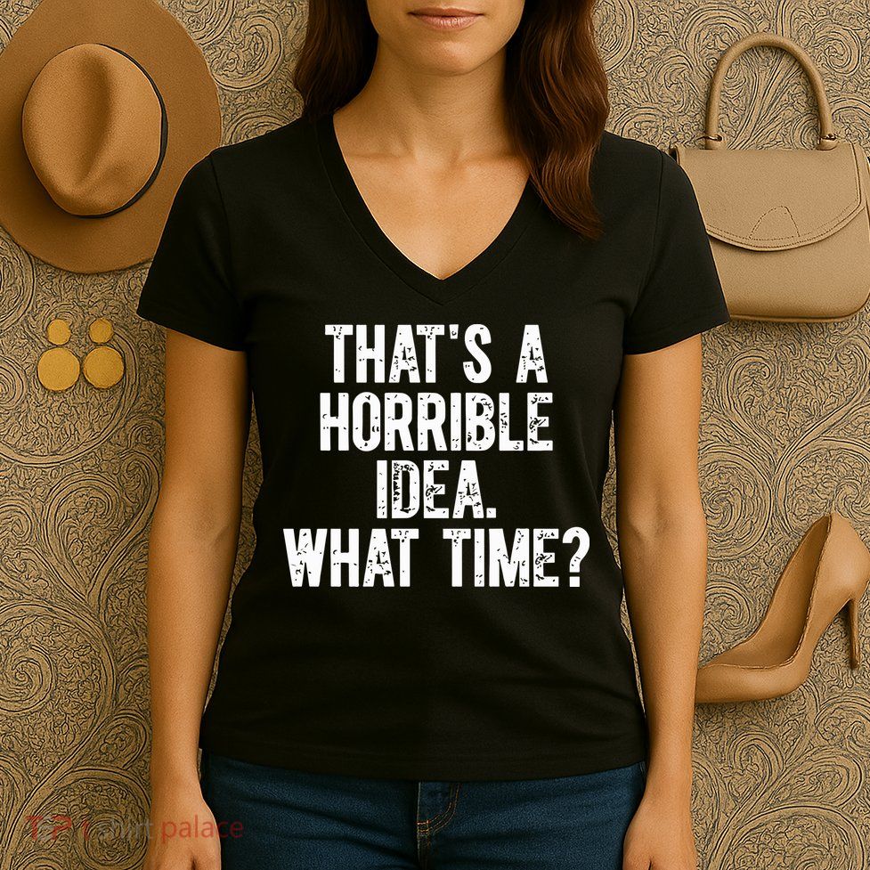 Shannon Sharpe ThatS A Horrible Idea What Time Women's V-Neck T-Shirt