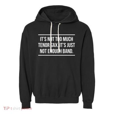 Saxophonist Saxist Tenor Sax Band Saxophone Garment-Dyed Fleece Hoodie
