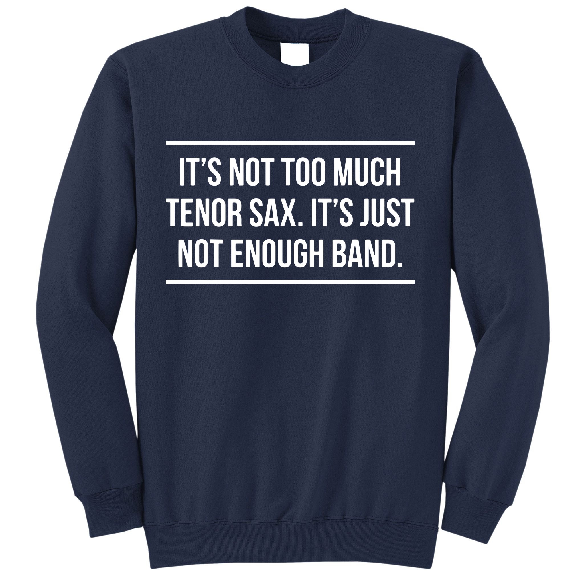 Saxophonist Saxist Tenor Sax Band Saxophone Sweatshirt