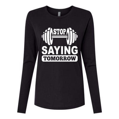 Stop Saying Tomorrow Womens Cotton Relaxed Long Sleeve T-Shirt