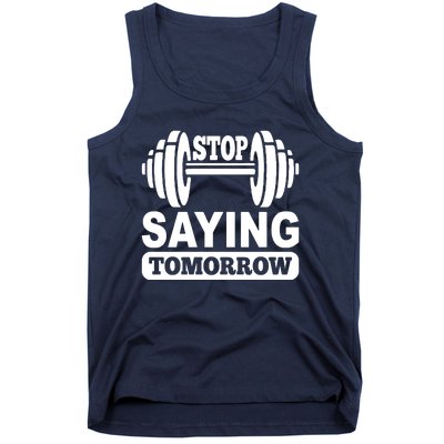 Stop Saying Tomorrow Tank Top