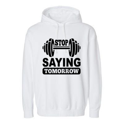 Stop Saying Tomorrow Garment-Dyed Fleece Hoodie