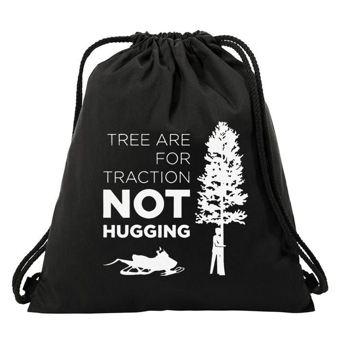 Snowmobile Sled Tree Are For Traction Not Hugging Drawstring Bag