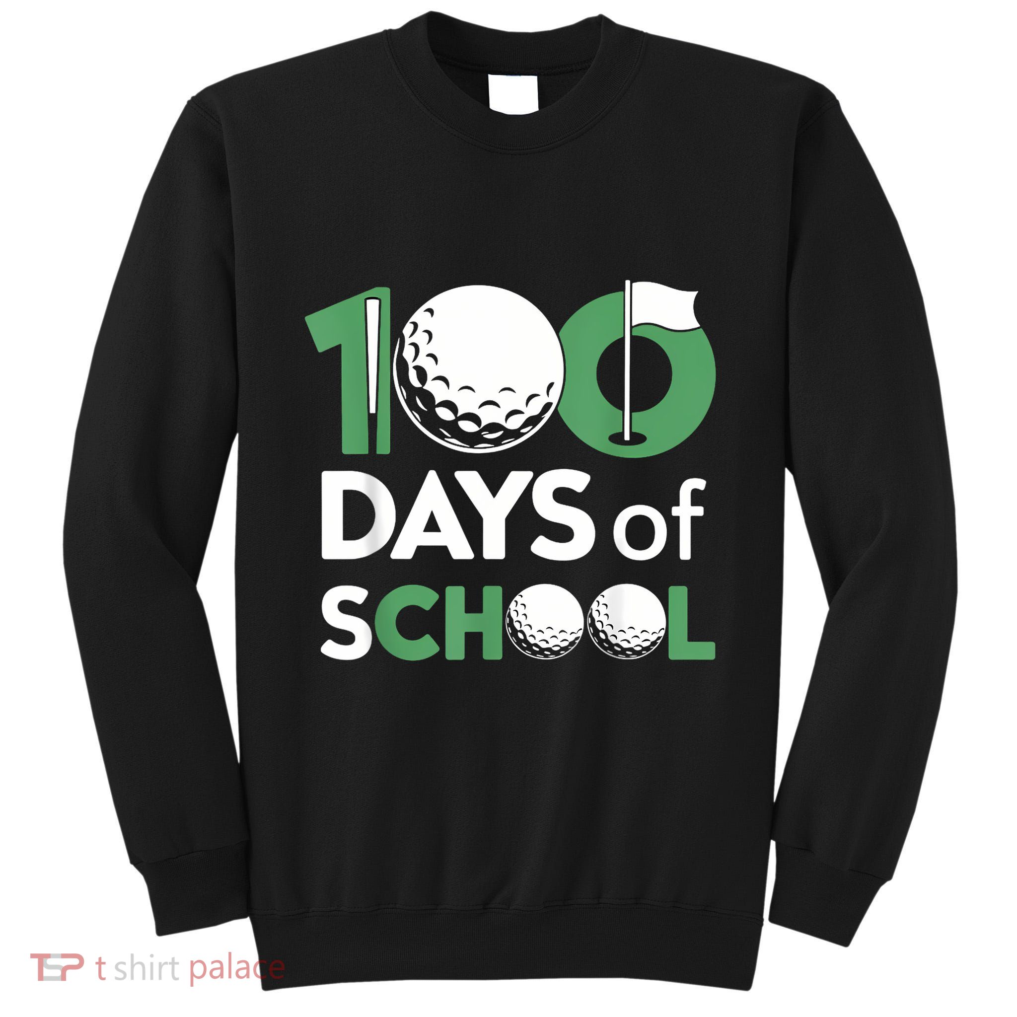 Student School Teacher 100 Days Of School Golf Tall Sweatshirt