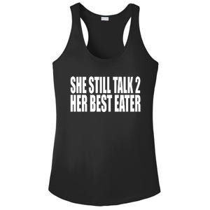 She Still Talk 2 Her Best Eater Ladies PosiCharge Competitor Racerback Tank