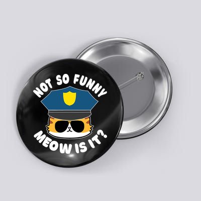 Super State Trooper Funny Cat Not So Funny Meow Is It Button
