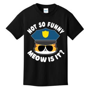 Super State Trooper Funny Cat Not So Funny Meow Is It Kids T-Shirt