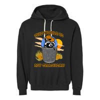 Shithead Steve The World Is My Trashcan Garment-Dyed Fleece Hoodie