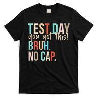 Staar State Testing Day Motivation You Got This Bruh No Cap T-Shirt