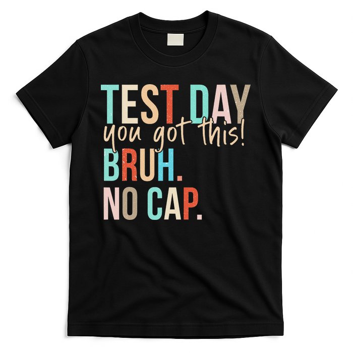 Staar State Testing Day Motivation You Got This Bruh No Cap T-Shirt
