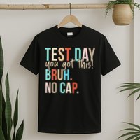 Staar State Testing Day Motivation You Got This Bruh No Cap T-Shirt