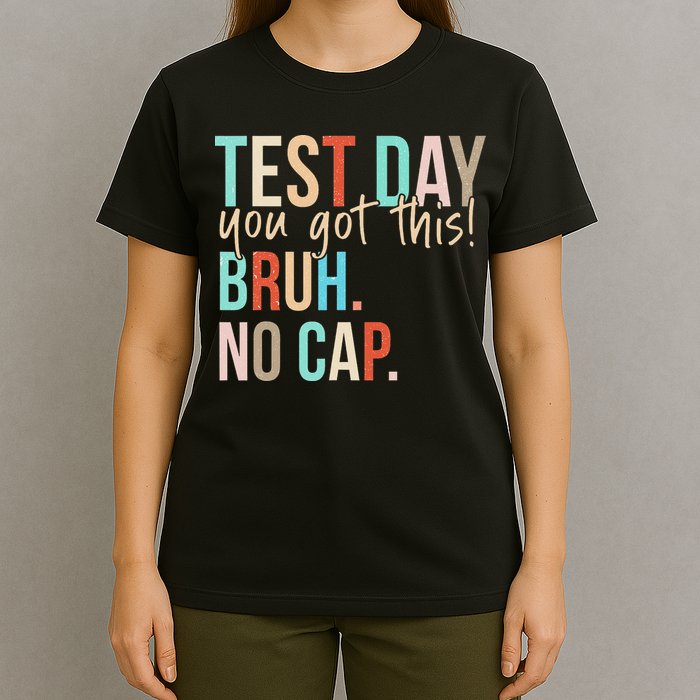 Staar State Testing Day Motivation You Got This Bruh No Cap T-Shirt