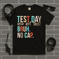 Staar State Testing Day Motivation You Got This Bruh No Cap T-Shirt