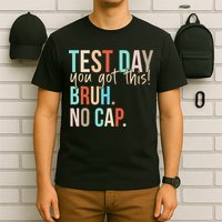 Staar State Testing Day Motivation You Got This Bruh No Cap T-Shirt