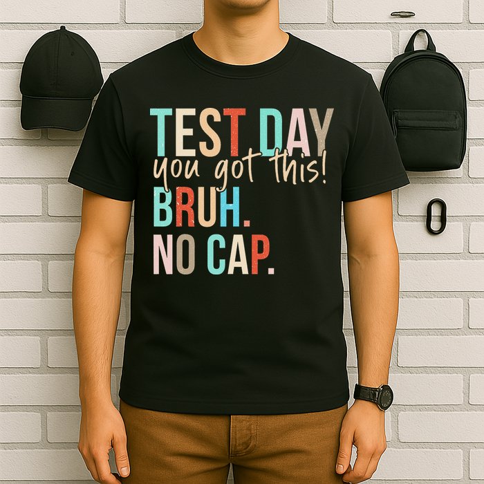 Staar State Testing Day Motivation You Got This Bruh No Cap T-Shirt